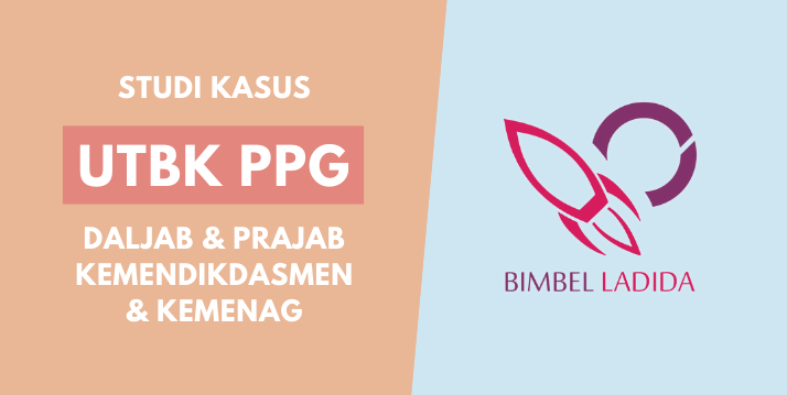 Studi Kasus UTBK PPG Daljab & Prajab 2025